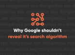 Why Google Shouldn’t Reveal Its Search Algorithm