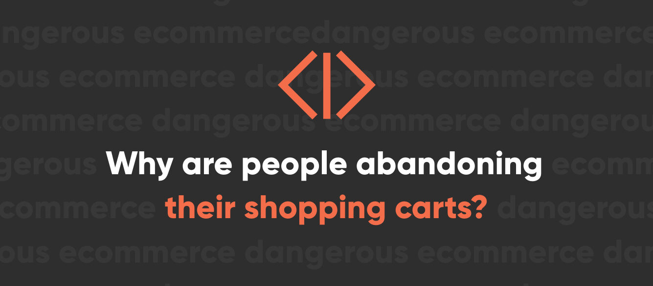Why Are My Online Customers Abandoning Their Shopping Carts Why Are My Online Customers Abandoning Their Shopping Carts