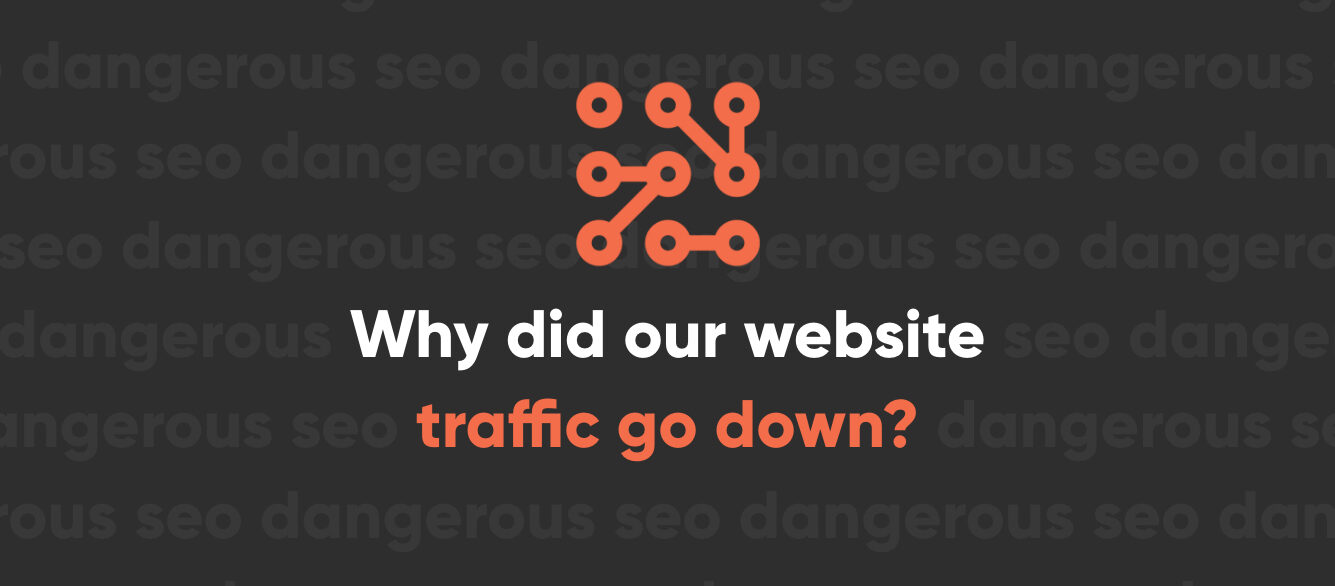 Why Did Our Web Traffic Go Down Why Did Our Web Traffic Go Down