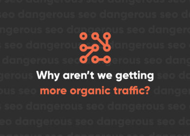 Why Aren’t We Getting More Organic Traffic Why Aren’t We Getting More Organic Traffic