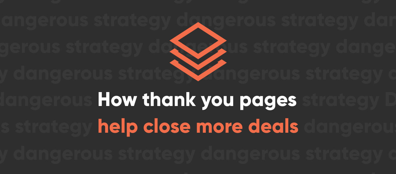 Why You Need Thank You Pages And How They Can Close the Deal Why You Need Thank You Pages And How They Can Close the Deal