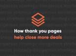 Why You Need Thank You Pages And How They Can Close the Deal