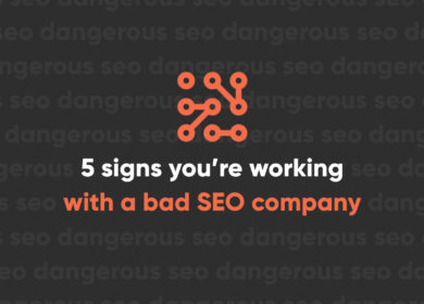 5 Signs You’re Working with a Bad SEO Company 5 Signs You’re Working with a Bad SEO Company