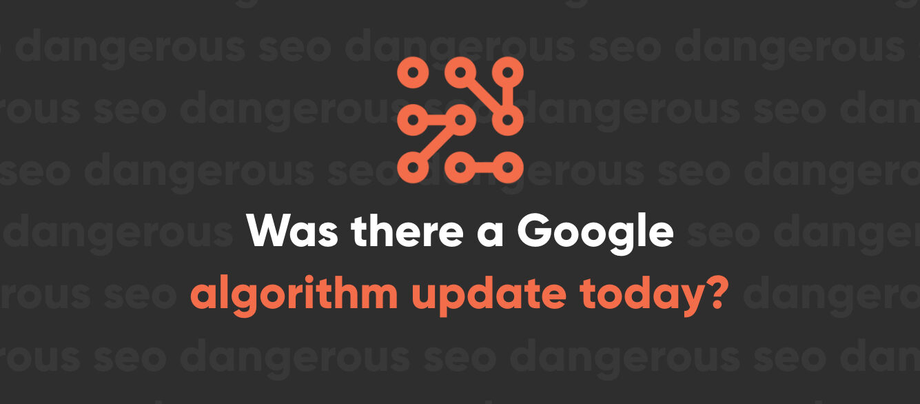 Was There a Google Algorithm Update Today Was There a Google Algorithm Update Today