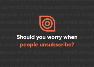 Should You Worry When People Unsubscribe from Your Email List Should You Worry When People Unsubscribe from Your Email List