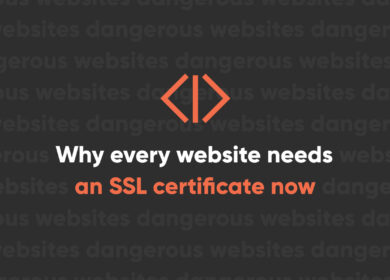 Why Every Site Needs an SSL Certificate Now Why Every Site Needs an SSL Certificate Now