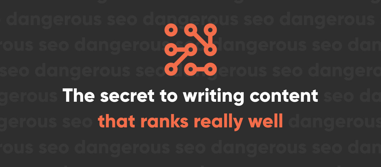 The Secret to Writing Content That Ranks Really Well in Search The Secret to Writing Content That Ranks Really Well in Search