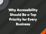 Why accessibility should be a top priority for every business
