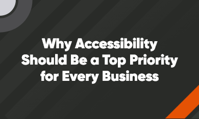 Grid – 390 x 234 – V1 – 1 Why accessibility should be a top priority for every business
