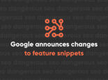 Google announces change to featured snippets and organic listings