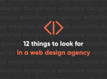 12 Things to Look for When Choosing a Web Design Agency
