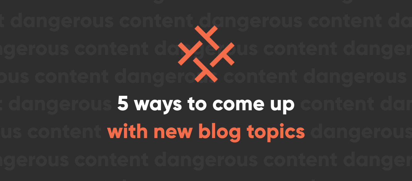 5 ways to come up with new and compelling blog topics 5 ways to come up with new and compelling blog topics
