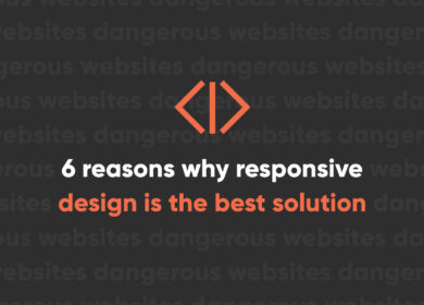 6 Reasons Why Responsive Design Is the Best Solution for You 6 Reasons Why Responsive Design Is the Best Solution for You
