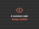 6 common web design pitfalls 6 common web design pitfalls