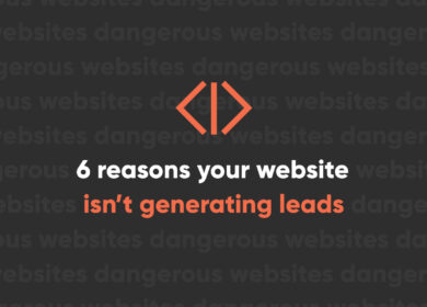 6 reasons your website isn’t generating leads 6 reasons your website isn’t generating leads