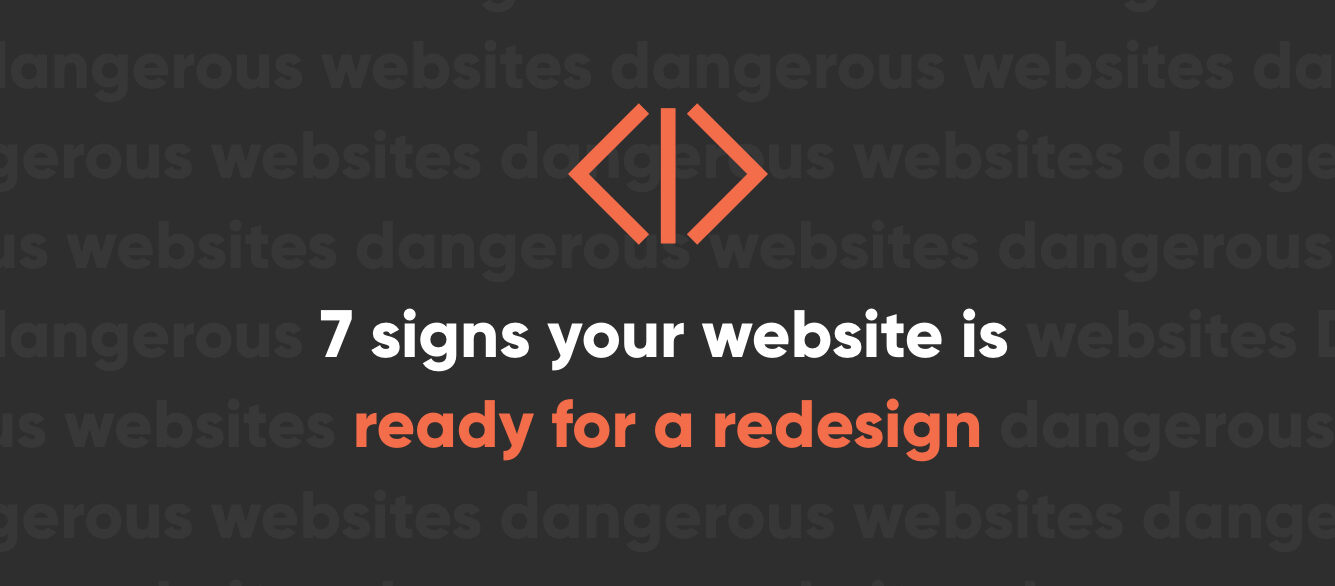 7 signs your website is ready for a redesign 7 signs your website is ready for a redesign