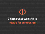 7 signs your website is ready for a redesign