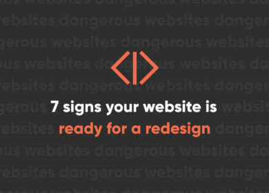7 signs your website is ready for a redesign