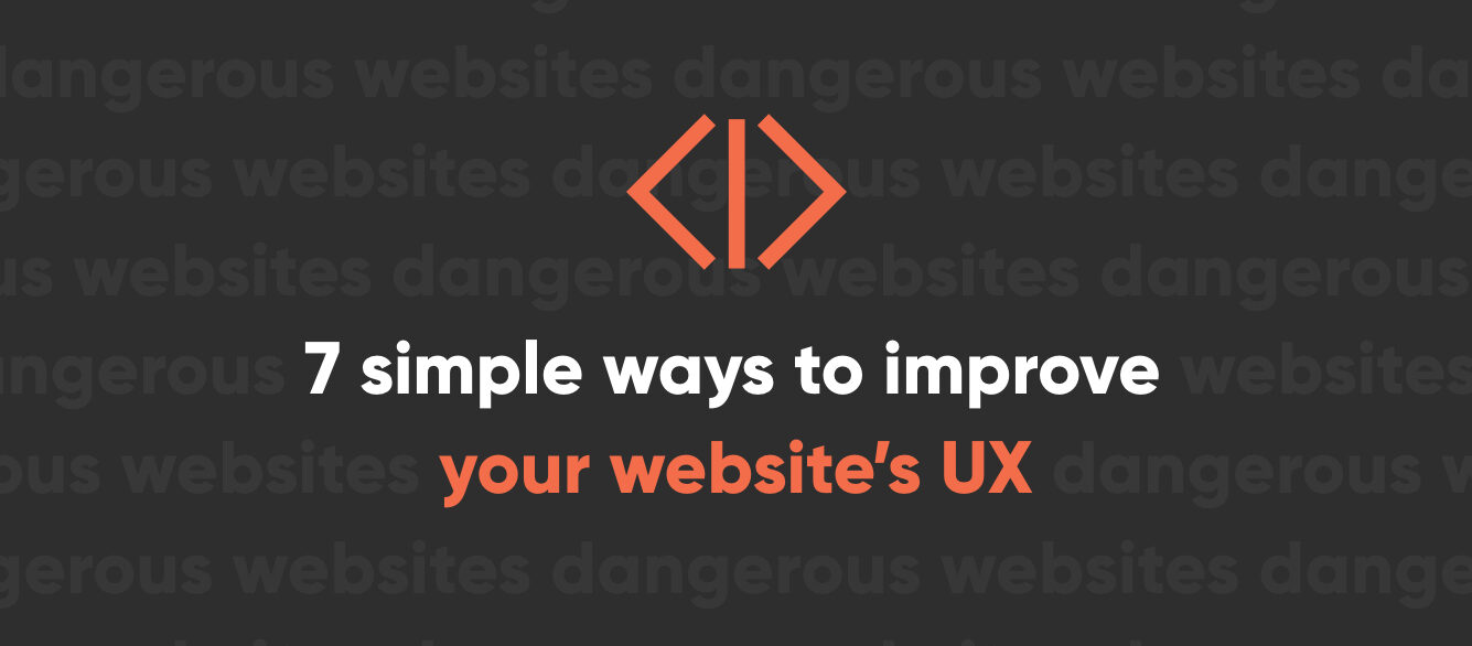 7 simple ways to improve your website’s UX 7 simple ways to improve your website’s UX