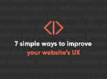 7 simple ways to improve your website’s UX 7 simple ways to improve your website’s UX