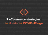 9 e-commerce strategies that will dominate the COVID-19 age 9 e-commerce strategies that will dominate the COVID-19 age