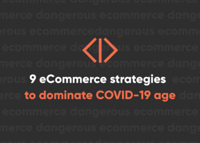 9 e-commerce strategies that will dominate the COVID-19 age
