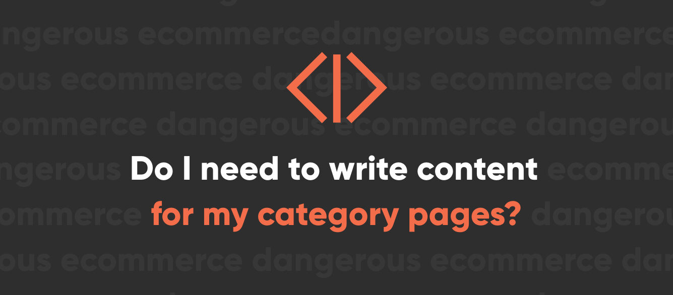 Do I Need to Write Content for My Ecommerce Category Pages Do I Need to Write Content for My Ecommerce Category Pages