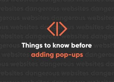 Everything You Need to Know Before Adding Pop-ups to Your Website Everything You Need to Know Before Adding Pop-ups to Your Website