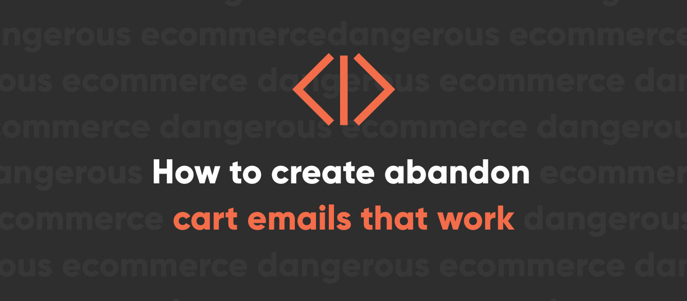 How to Create Abandoned Cart Emails that Work How to Create Abandoned Cart Emails that Work