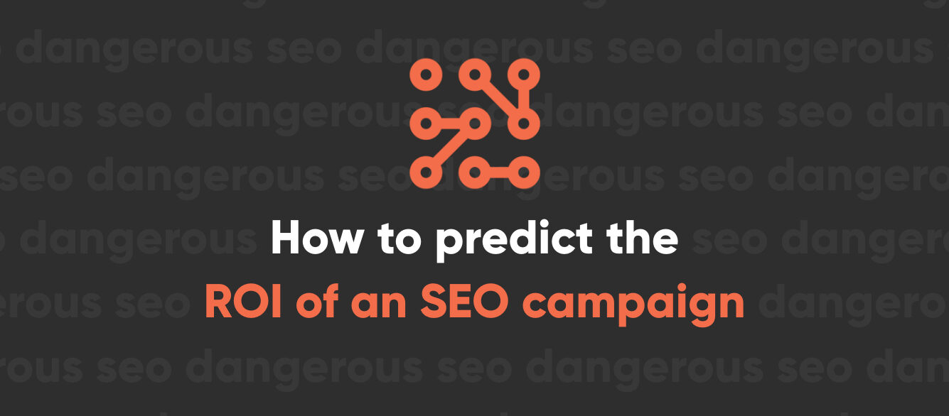 How to predict the ROI of an SEO campaign How to predict the ROI of an SEO campaign