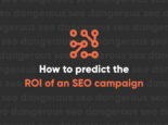 How to predict the ROI of an SEO campaign How to predict the ROI of an SEO campaign