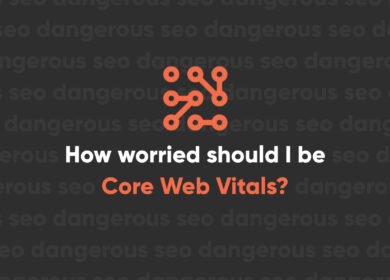 How worried should I be about Core Web Vitals How worried should I be about Core Web Vitals