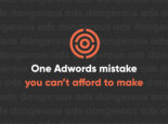 One Google AdWords Mistake You Can’t Afford to Make One Google AdWords Mistake You Can’t Afford to Make