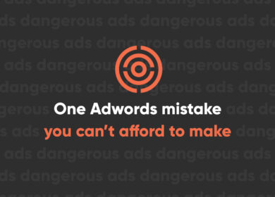 One Google AdWords Mistake You Can’t Afford to Make One Google AdWords Mistake You Can’t Afford to Make