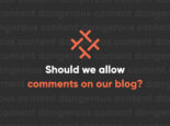 Should We Allow Comments on Our Company Blog Should We Allow Comments on Our Company Blog