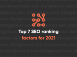 Top 7 SEO Ranking (and Non-Ranking) Factors for 2021