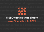 5-seo-tactics-that-arent-worth-it-in-2021-banner