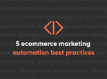 5 ecommerce marketing automation best practices