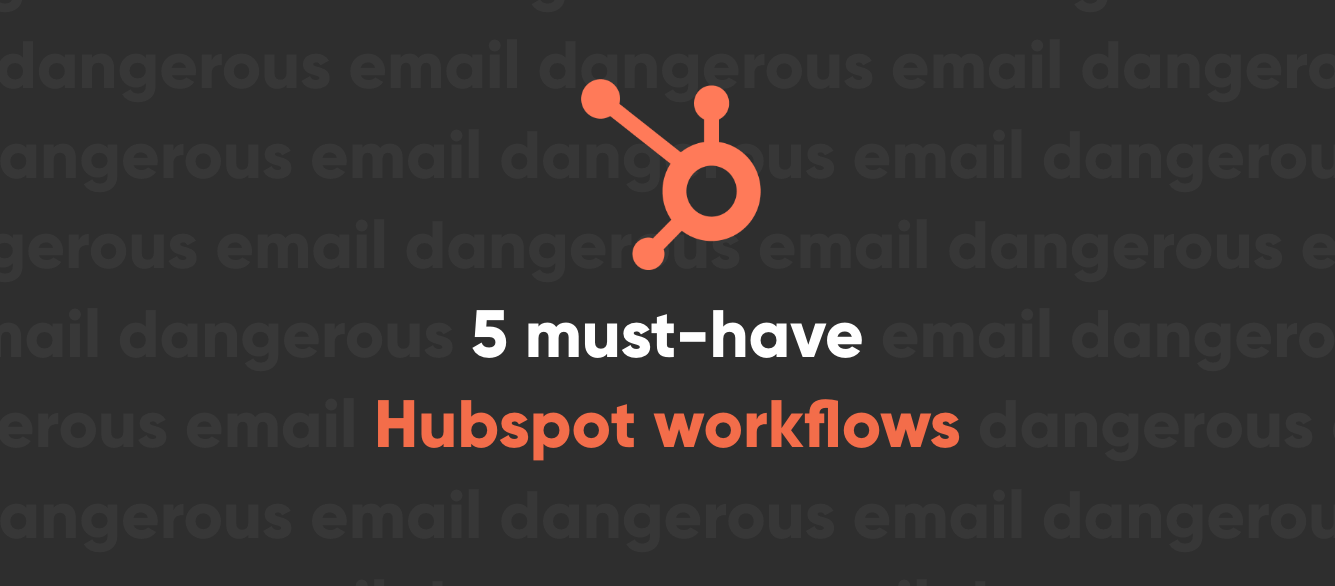 5 must-have HubSpot workflows 5 must-have HubSpot workflows