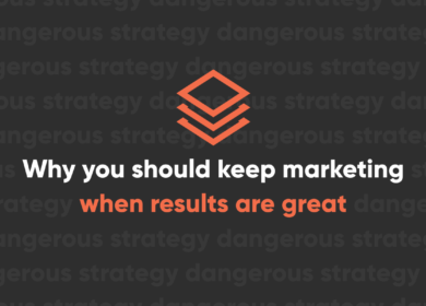 6 Reasons You Should Keep Marketing When Results Are Great 6 Reasons You Should Keep Marketing When Results Are Great