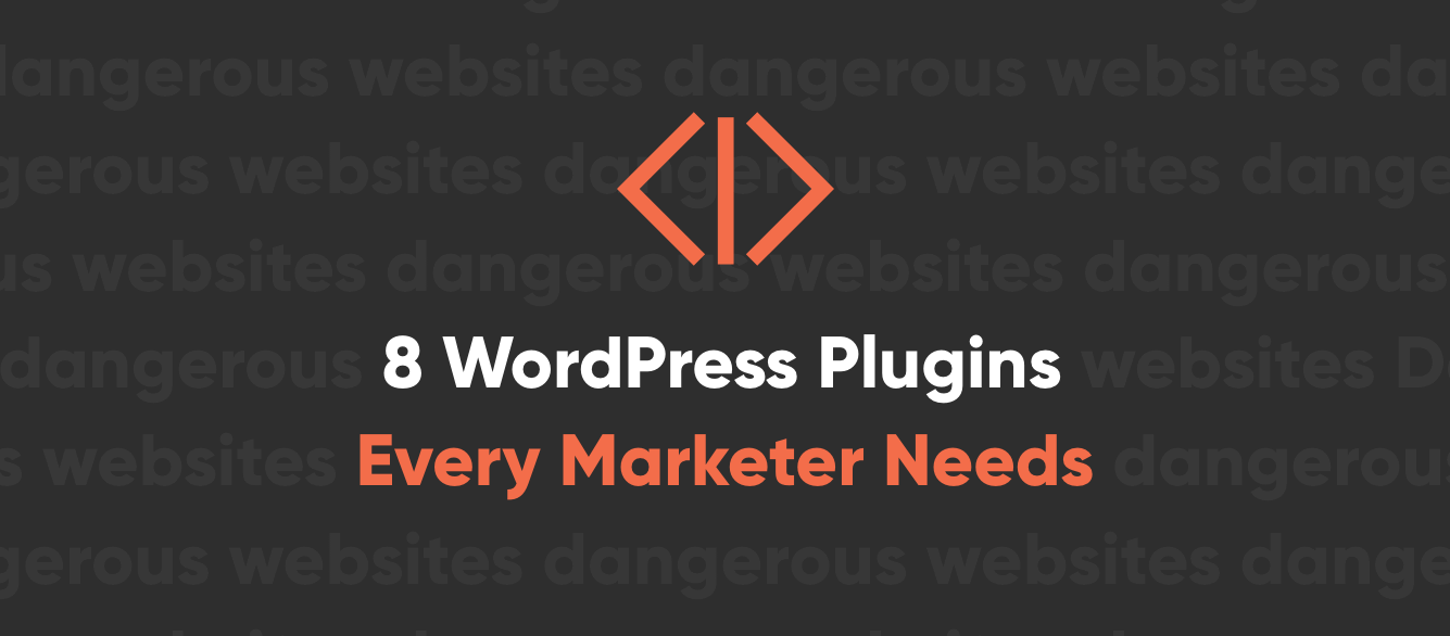 8 WordPress Plugins Every Marketer Needs 8 WordPress Plugins Every Marketer Needs