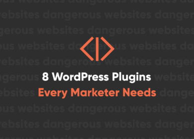 8 WordPress Plugins Every Marketer Needs 8 WordPress Plugins Every Marketer Needs