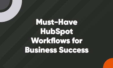 Grid – 390 x 234 – V1 – 3 Must-Have HubSpot Workflows for Business Success