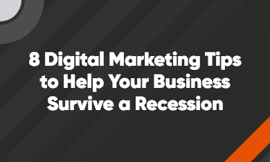 8 Digital Marketing Tips to Help Your Business Survive a Recession