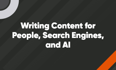 Writing Content for People, Search Engines, and AI