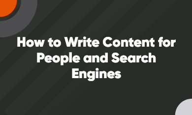 Grid – 390 x 235 – V2 – 1 How to Write Content for People and Search Engines