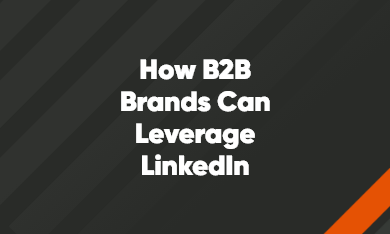 Grid – 390 x 234 – V1 – 4 How B2B Brands Can Leverage LinkedIn