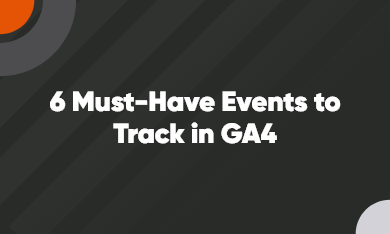 Grid – 390 x 235 – V2 – 1 6 Must-Have Events to Track in GA4