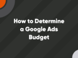 How to Determine a Google Ads Budget