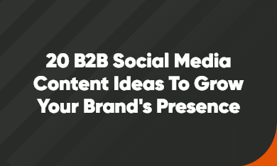 Grid – 390 x 234 – V1 – 5 20 B2B Social Media Content Ideas to Grow Your Brand's Presence